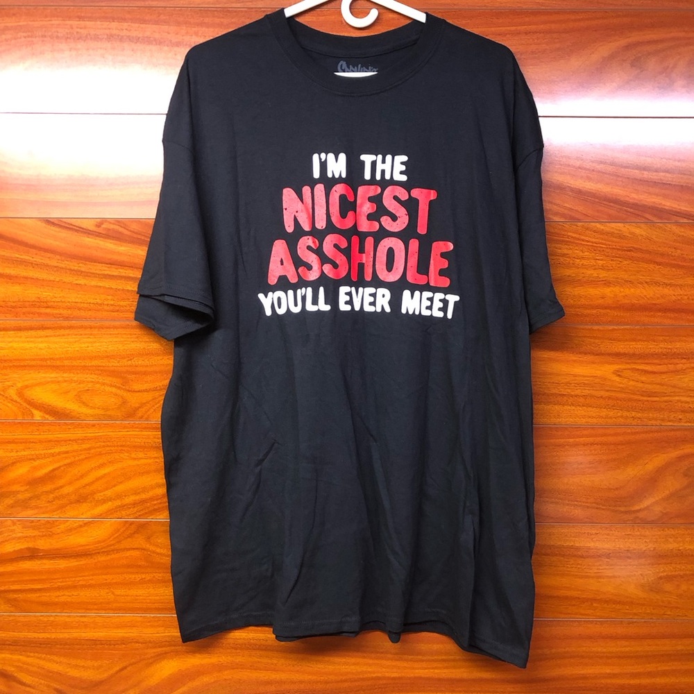 NEW Nicest A**hole Tshirt